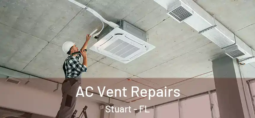 AC Vent Repairs Stuart - FL