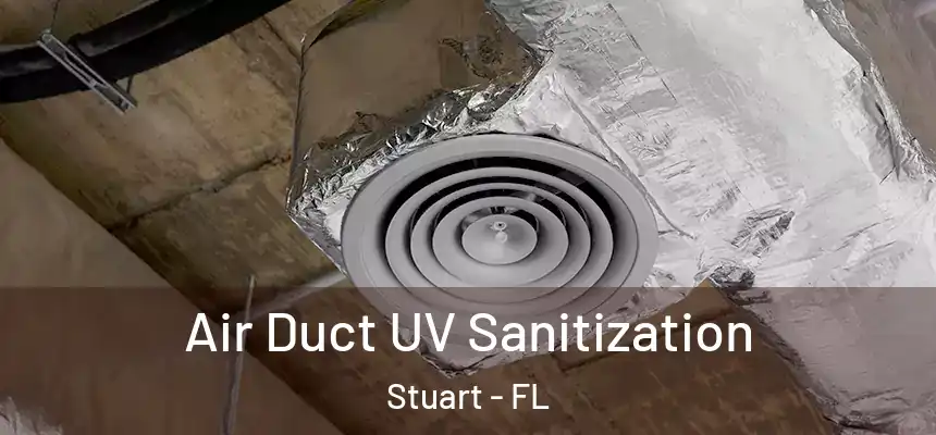 Air Duct UV Sanitization Stuart - FL