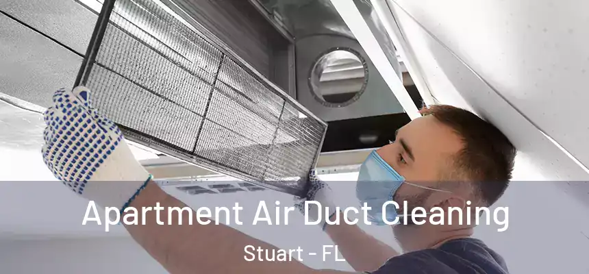 Apartment Air Duct Cleaning Stuart - FL