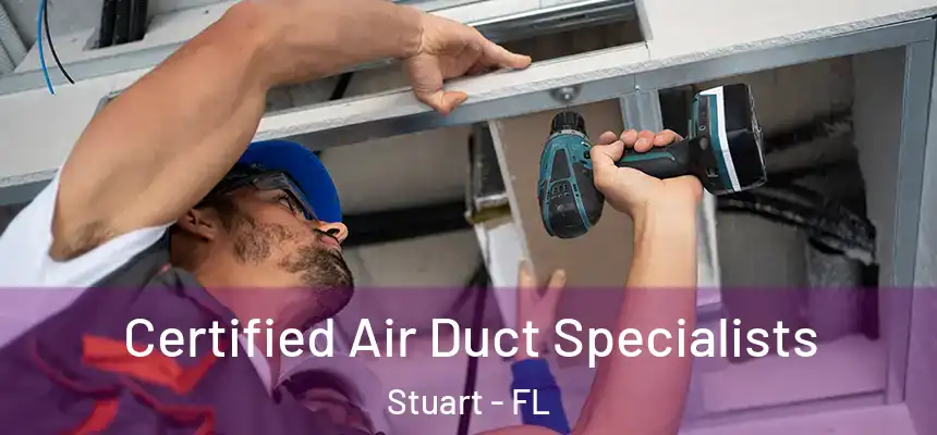 Certified Air Duct Specialists Stuart - FL