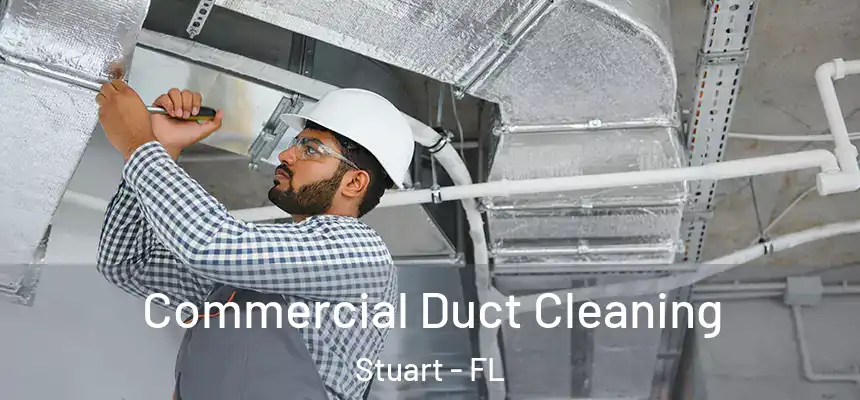 Commercial Duct Cleaning Stuart - FL