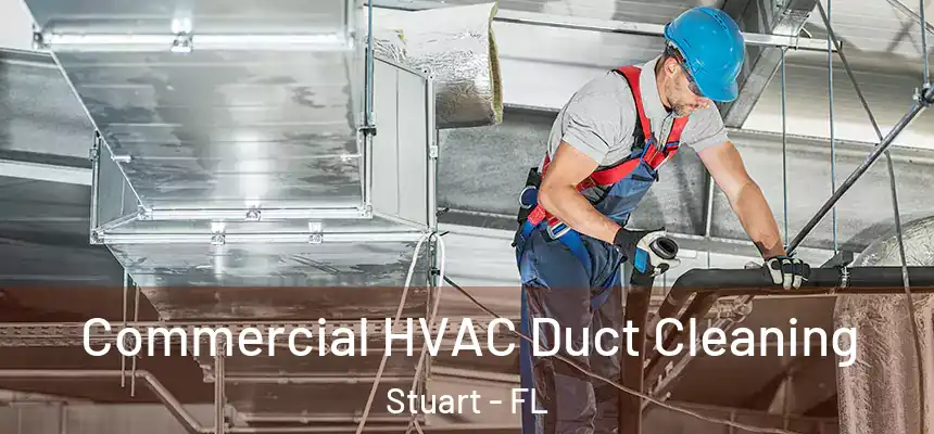 Commercial HVAC Duct Cleaning Stuart - FL