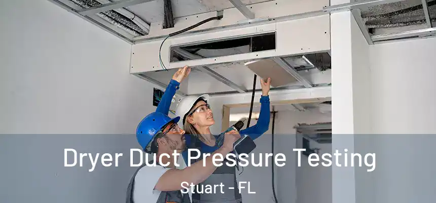 Dryer Duct Pressure Testing Stuart - FL