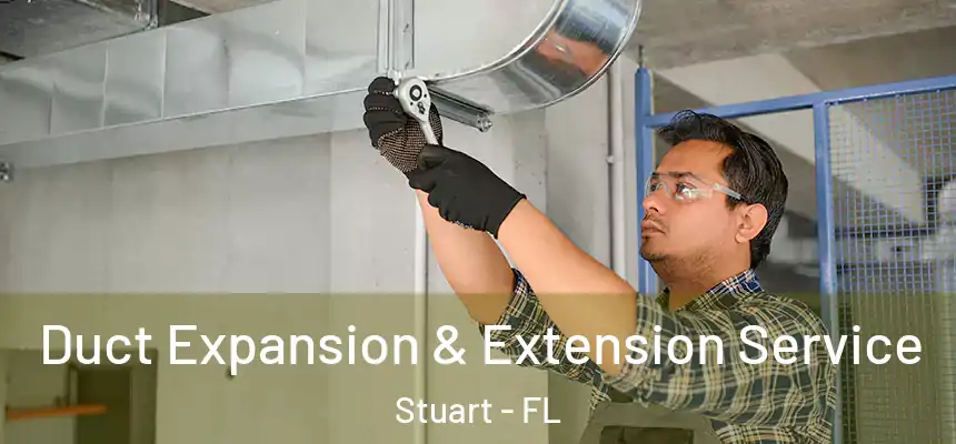 Duct Expansion & Extension Service Stuart - FL