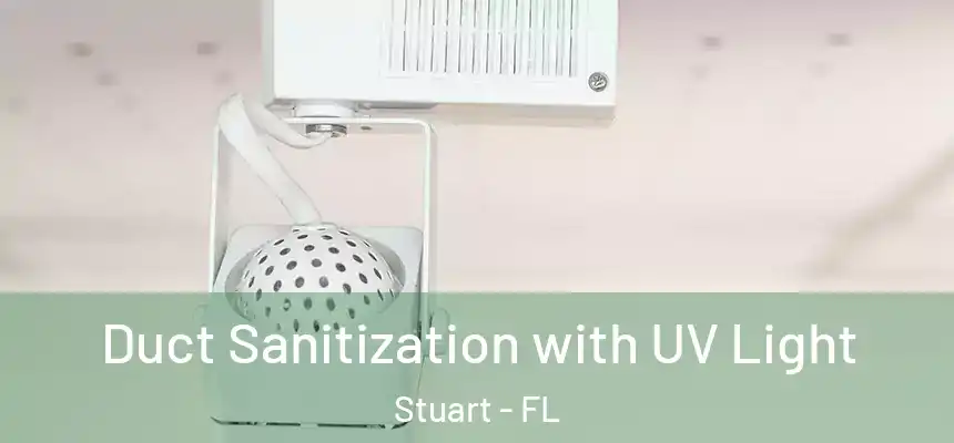 Duct Sanitization with UV Light Stuart - FL