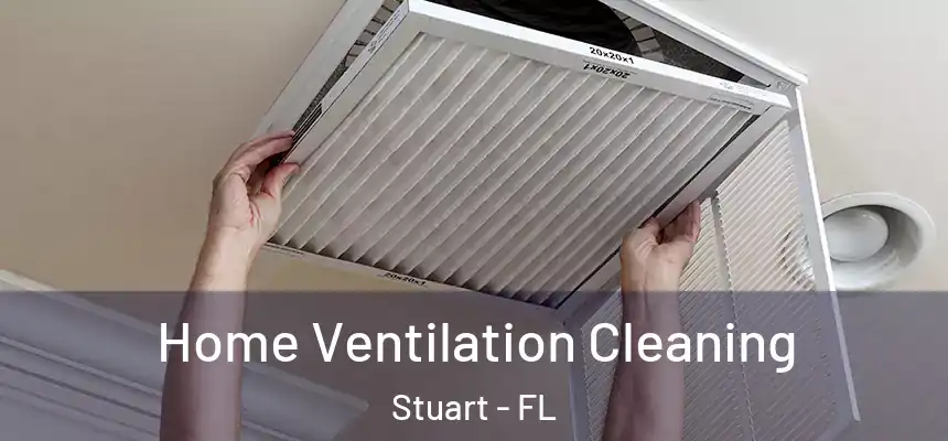 Home Ventilation Cleaning Stuart - FL