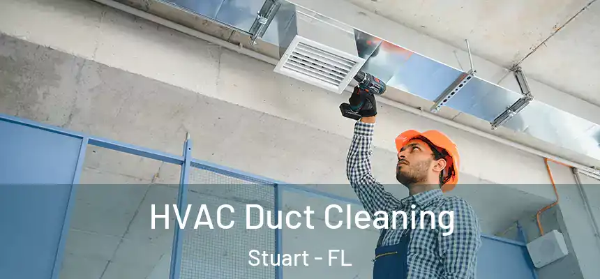 HVAC Duct Cleaning Stuart - FL