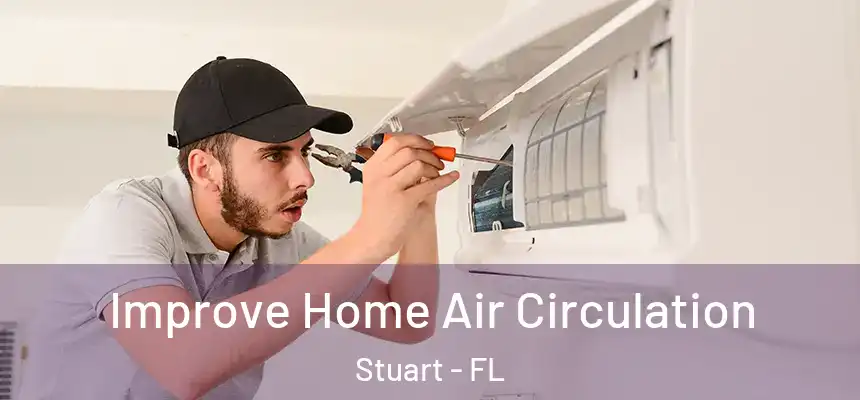 Improve Home Air Circulation Stuart - FL