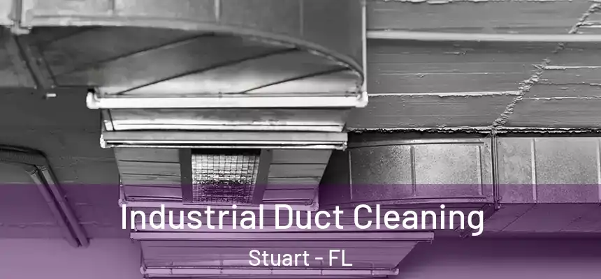 Industrial Duct Cleaning Stuart - FL