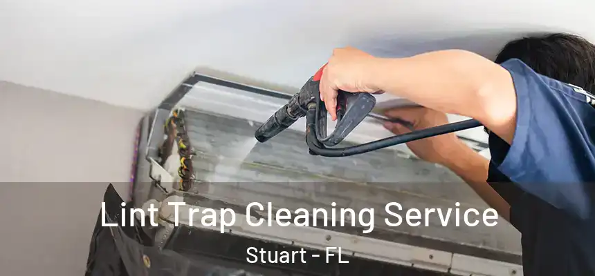 Lint Trap Cleaning Service Stuart - FL