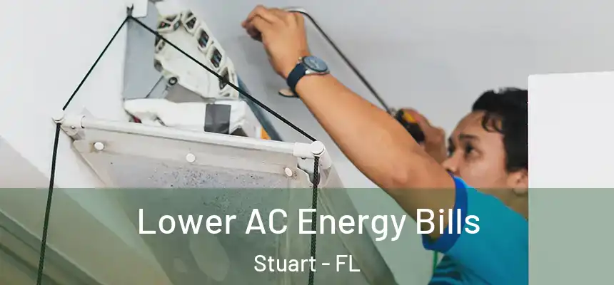 Lower AC Energy Bills Stuart - FL