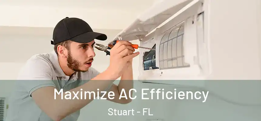Maximize AC Efficiency Stuart - FL