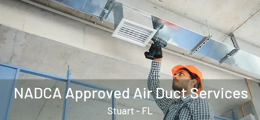 NADCA Approved Air Duct Services Stuart - FL