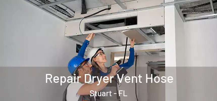Repair Dryer Vent Hose Stuart - FL